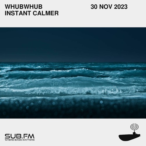 Whubwhub Instant Calmer – 30 Nov 2023
