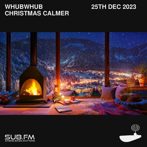 Whubwhub Christmas Calmer – 25 Dec 2023