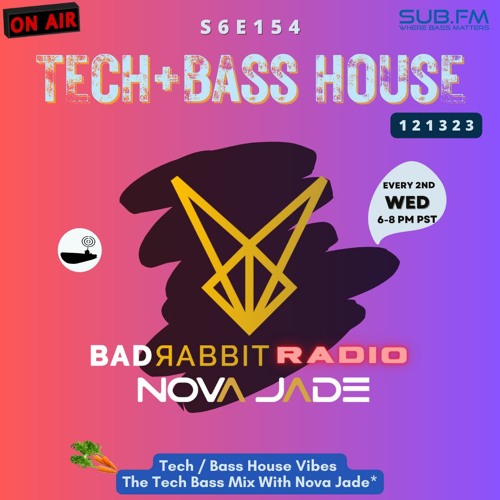 Bad Rabbit Radio S6 EP154 With Nova Jade – 13 Dec 2023