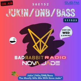 Bad Rabbit Radio S6 EP152 With Nova Jade – 15 Nov 2023