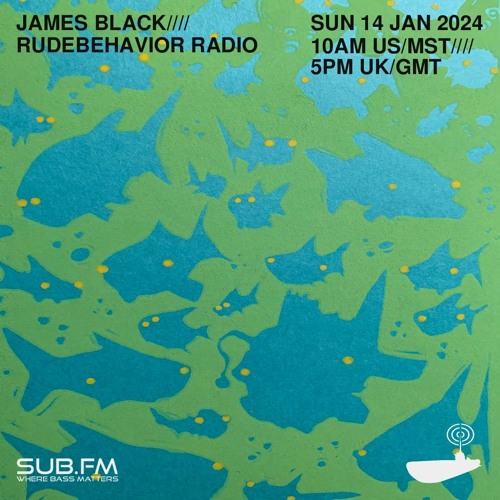 James Black RudeBehaviorRadio – 14 Jan 2024