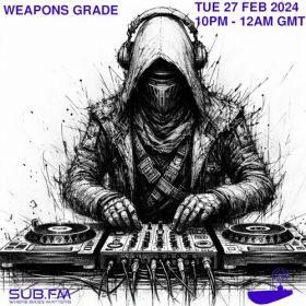 Weapons Grade – 27 Feb 2024