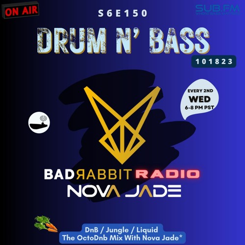 Bad Rabbit Radio S6 EP150 with Nova Jade – 18 Oct 2023
