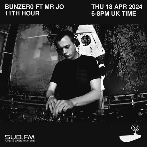 BunZer0 Ft Mr Jo X 11th Hour – 18 Apr 2024