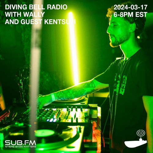 Diving Bell Radio with Kentsuji and Wally - 17 Mar 2024