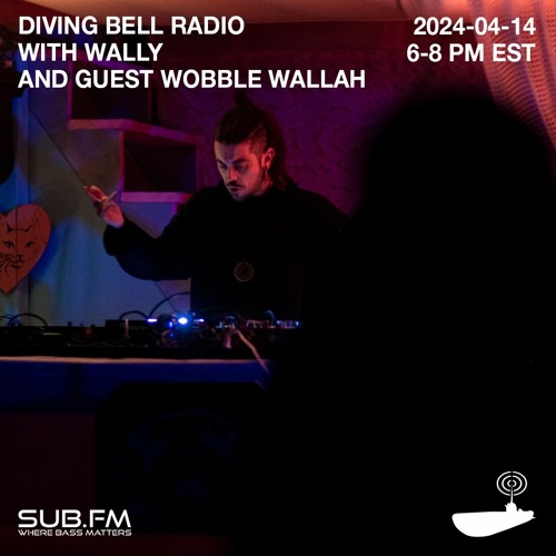 Diving Bell Radio with Wally Guest Wobble Wallah – 14 Apr 2024