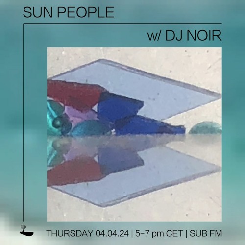 Sun People DJ Noir - 04 Apr 2024