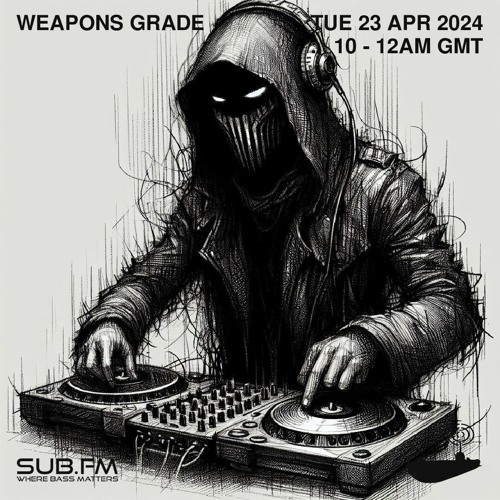 Weapons Grade – 23 Apr 2024