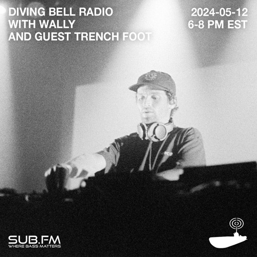 Diving Bell Radio with Wally Guest Trench Foot - 12 May 2024