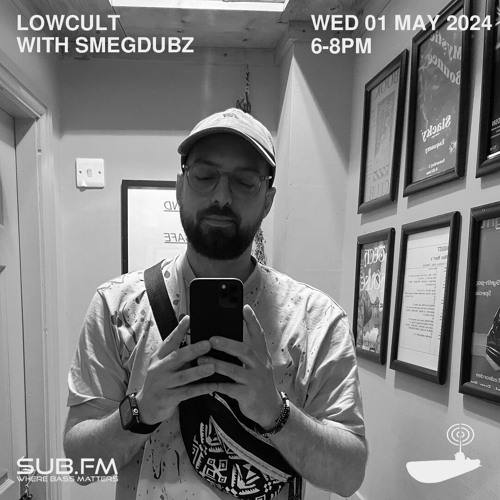 Lowcult with Smegdubz E15 – 01 May 2024