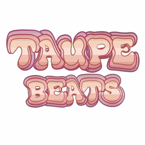 Taupe Beats – 03 May 2024