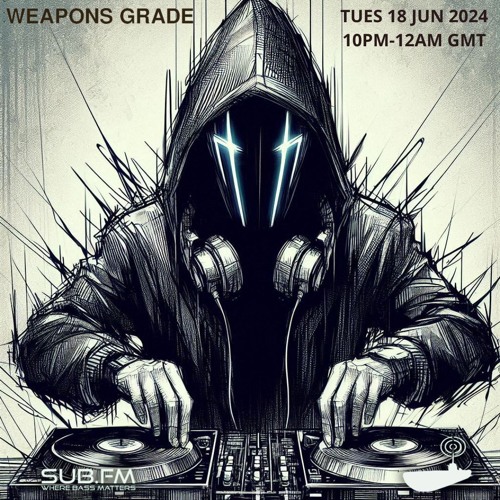 Weapons Grade – 18 Jun 2024