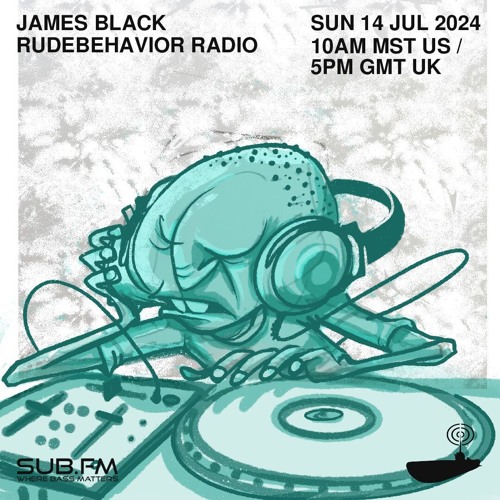 James Black RudeBehavior Radio – 14 Jul 2024