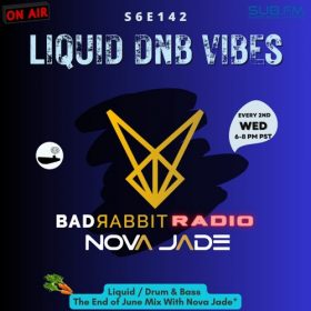 Bad Rabbit Radio S6 EP142 with Nova – Jade 28 Jun 2023