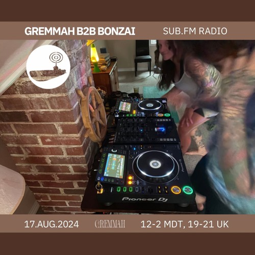 Gremmah b2b Bonzai - 17 Aug 2024