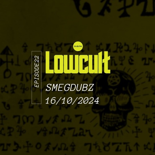 Lowcult with Smegdubz E22 - 16 Oct 2024