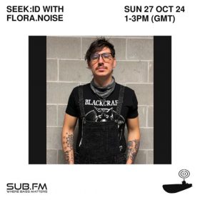 seek id with Flora.Noise Guestmix – 27 Oct 2024