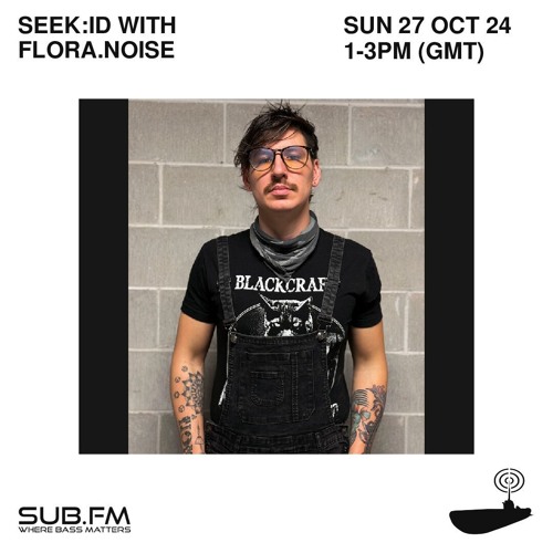 seek id with Flora.Noise Guestmix - 27 Oct 2024