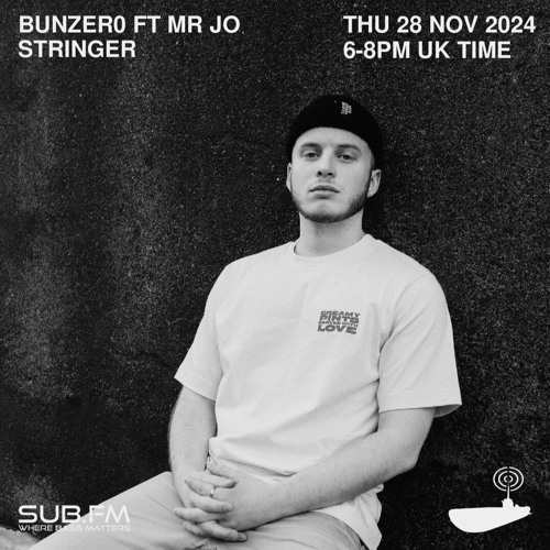 BunZer0 ft Mr Jo x Stringer - 28 Nov 2024