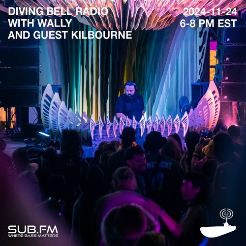 Diving Bell Radio with Guest Kilbourne - 24 Nov 2024