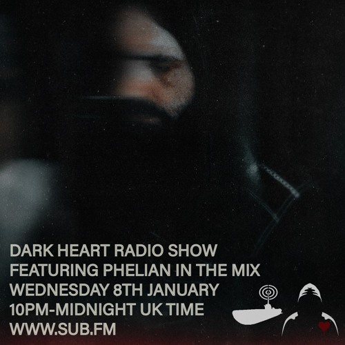 Dark Heart Radio Show with Phelian and Greencyde - 08 Jan 2025