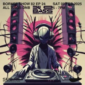 Bornee Show 82 All Things DnB 024 – 08 Feb 2025