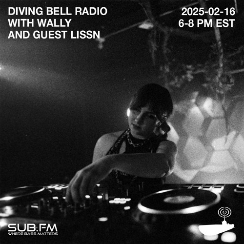 Diving Bell Radio with guest LISSN - 16 Feb 2025