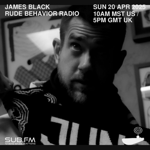 James Black RudeBehavior Radio – 20 Apr 2025