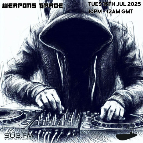 Weapons Grade – 15 Jul 2025