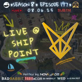 Bad Rabbit Radio S8 EP197 with Nova Jade – 06 Aug 2025