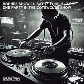 Bornee Show 91 All Things DnB 032 – 15 Nov 2025