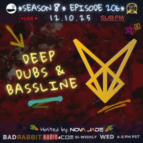 Bad Rabbit Radio S8 EP206 with Nova Jade – 10 Dec 2025